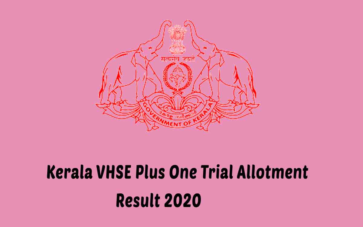 Kerala VHSE +1 Trial Allotment Result 2020 Out [Check Allotment @ www.vhscap.kerala.gov.in]