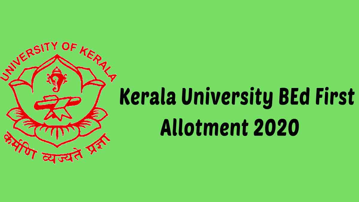 Kerala University BEd First Allotment 2020 (Out) – Check Allotment HERE