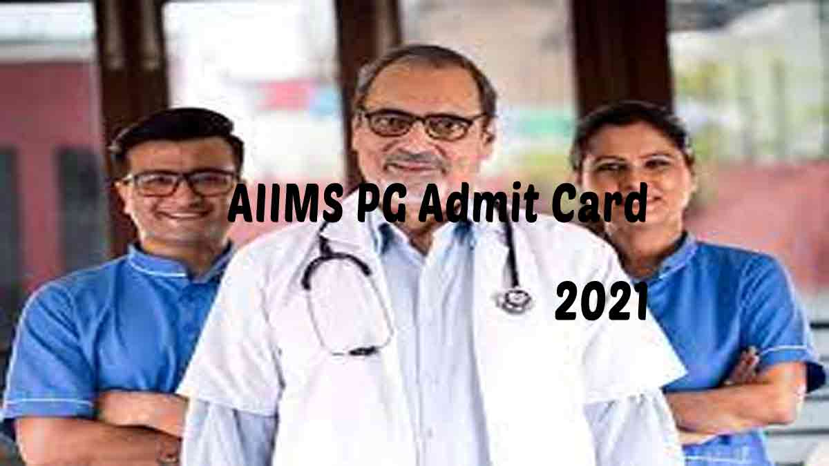 AIIMS PG Admit Card 2021: Releasing Soon on April 12th @ www.aiimsexams.ac.in